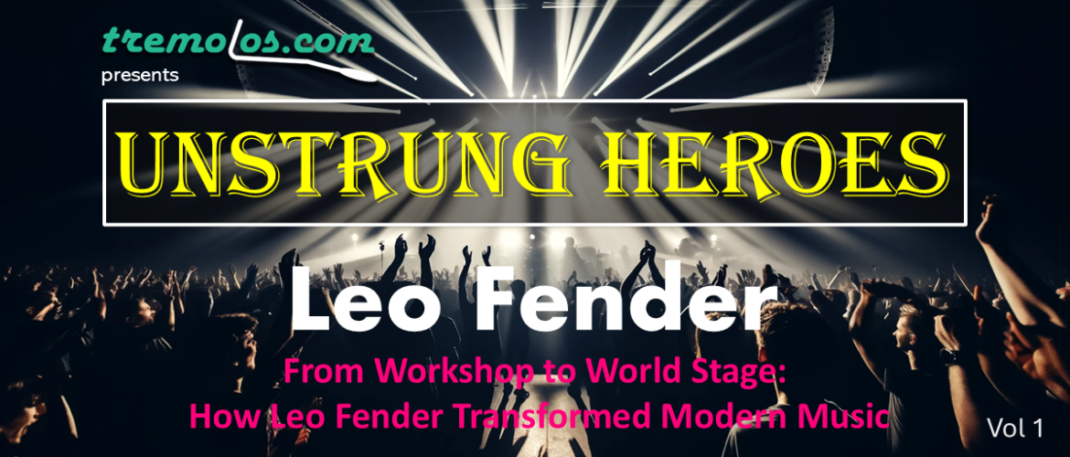 unstrung heroes leo fender3